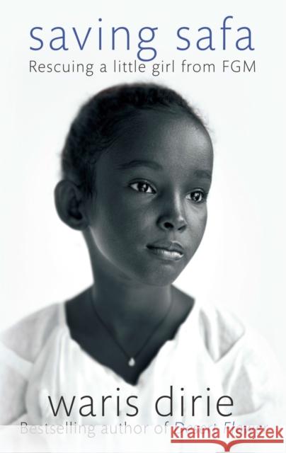 Saving Safa: Rescuing a Little Girl from FGM Waris Dirie 9780349005980