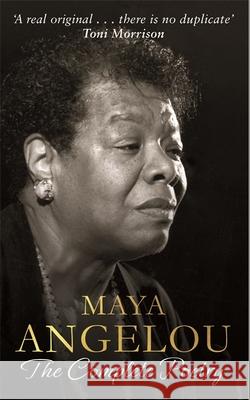 Maya Angelou: The Complete Poetry Maya Angelou 9780349006215 Little, Brown Book Group