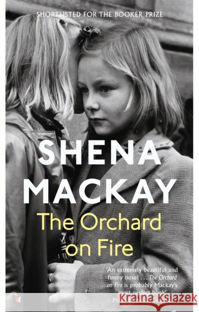 The Orchard on Fire Shena Mackay 9780349007212 Little, Brown Book Group