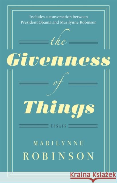 The Givenness Of Things Marilynne Robinson 9780349007335