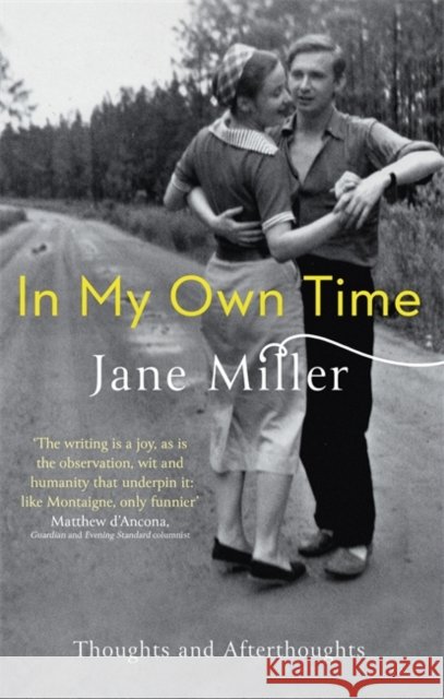In My Own Time: Thoughts and Afterthoughts Jane Miller 9780349007571