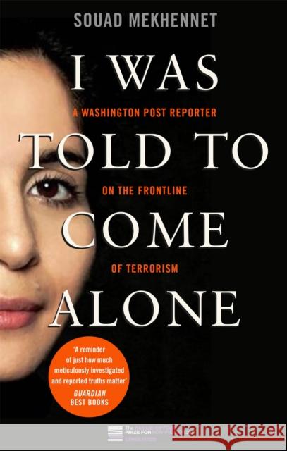 I Was Told To Come Alone: My Journey Behind the Lines of Jihad Souad Mekhennet 9780349008370