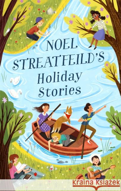 Noel Streatfeild's Holiday Stories: By the author of 'Ballet Shoes' Streatfeild, Noel 9780349010960