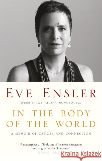 In the Body of the World: A Memoir of Cancer and Connection Eve Ensler 9780349011424 