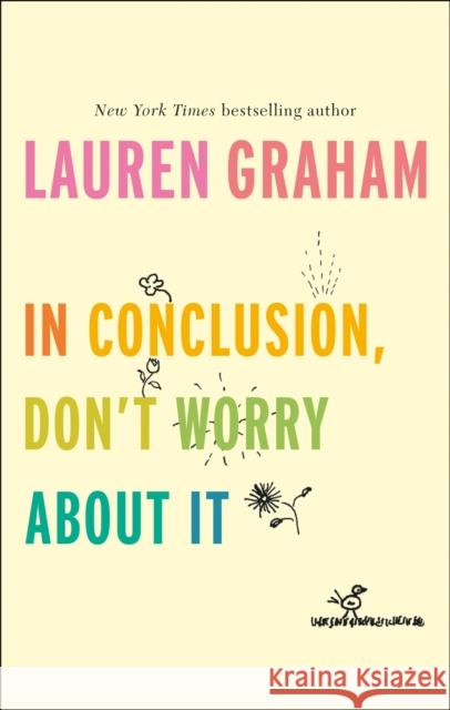 In Conclusion, Don't Worry About It Lauren Graham 9780349011547 Little, Brown Book Group