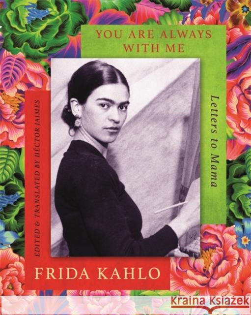 You are Always With Me: Letters to Mama Frida Kahlo 9780349011950