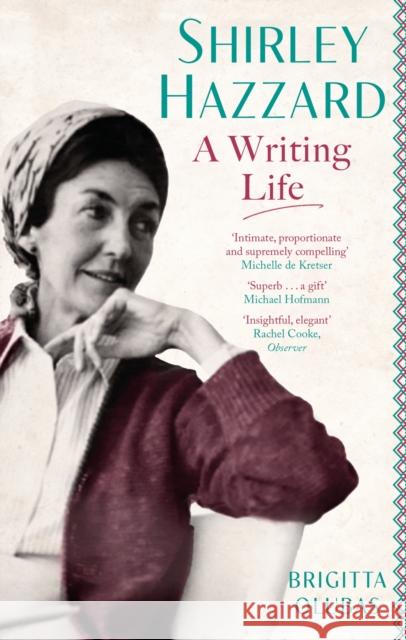 Shirley Hazzard: A Writing Life Brigitta Olubas 9780349012865