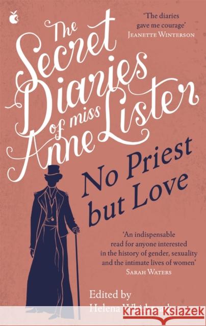 The Secret Diaries of Miss Anne Lister – Vol.2: No Priest But Love Anne Lister 9780349013336