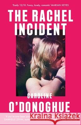 The Rachel Incident: The hilarious international bestseller about unexpected love, nominated for a TikTok Book Award Caroline O'Donoghue 9780349013558
