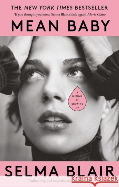 Mean Baby: A Memoir of Growing Up - the instant New York Times bestseller from the acclaimed actor and disability rights campaigner Selma Blair 9780349013848 Little, Brown Book Group