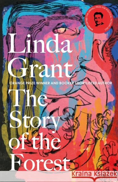 The Story of the Forest: Shortlisted for the Orwell Prize for Political Fiction 2023 Linda Grant 9780349014098 Little, Brown