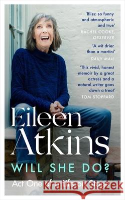 Will She Do?: Act One of a Life on Stage Eileen Atkins 9780349014678 Little, Brown Book Group