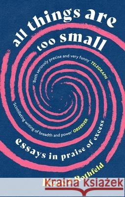 All Things Are Too Small: Essays in Praise of Excess Becca Rothfeld 9780349016245