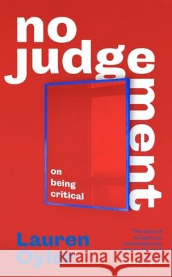 No Judgement: On Being Critical Lauren Oyler 9780349016504