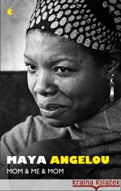 Mom and Me and Mom Dr Maya Angelou 9780349017129 Little, Brown Book Group