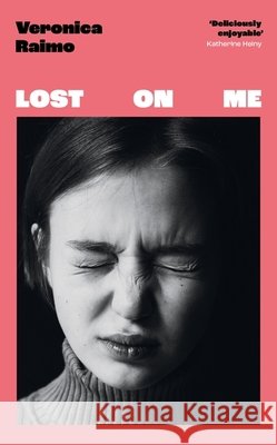 Lost on Me: Longlisted for the International Booker Prize 2024 Veronica Raimo 9780349017662 Little, Brown Book Group