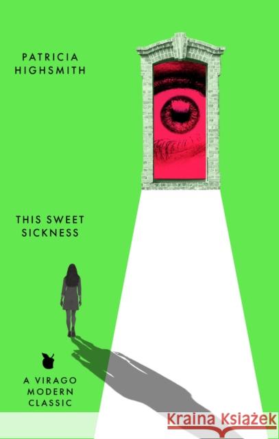 This Sweet Sickness: A Virago Modern Classic Patricia Highsmith 9780349019659