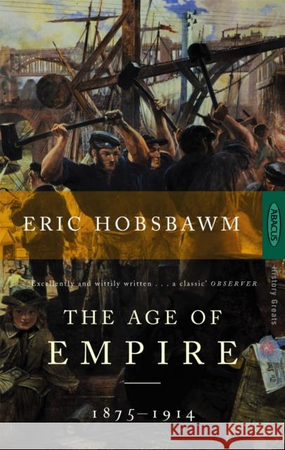 The Age Of Empire: 1875-1914 Eric J Hobsbawm 9780349105987