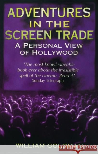 Adventures In The Screen Trade: A Personal View of Hollywood William Goldman 9780349107059