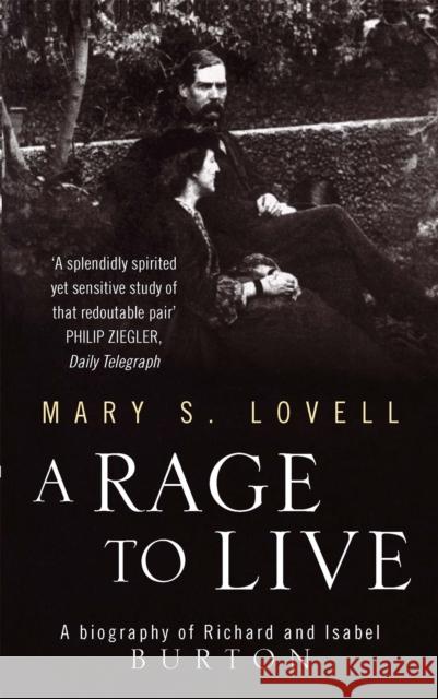 A Rage To Live: A Biography of Richard and Isabel Burton Mary S. Lovell 9780349110165