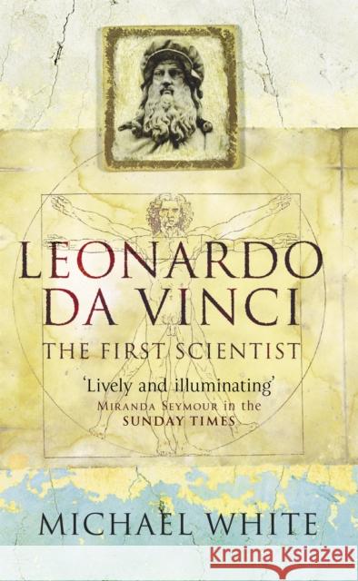 Leonardo: The First Scientist Michael White 9780349112749