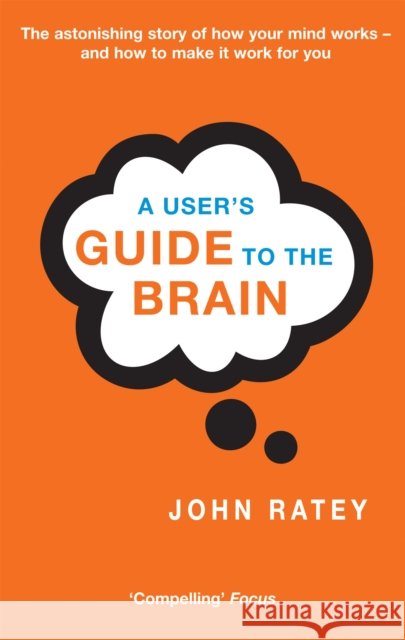 A User's Guide To The Brain Dr. John J. Ratey 9780349112961