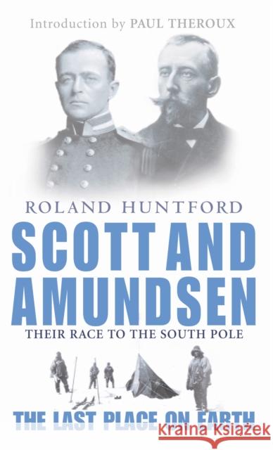 Scott And Amundsen: The Last Place on Earth Roland Huntford 9780349113951 Little, Brown Book Group