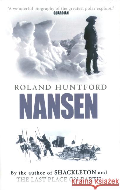 Nansen: The Explorer as Hero Roland Huntford 9780349114927