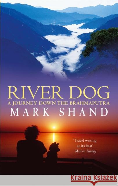 River Dog : A Journey Down the Brahmaputra Mark Shand 9780349115146