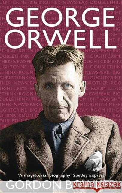 George Orwell Gordon Bowker 9780349115511