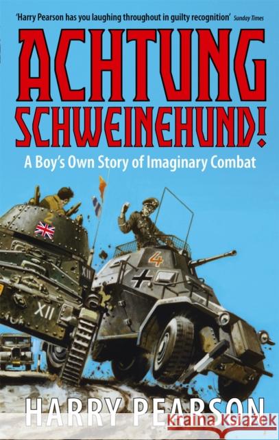 Achtung Schweinehund!: A Boy's Own Story of Imaginary Combat Harry Pearson 9780349115689