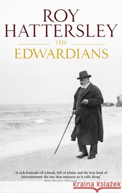The Edwardians Roy Hattersley 9780349116624 Little, Brown Book Group