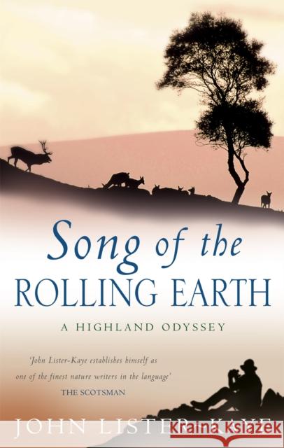 Song Of The Rolling Earth: A Highland Odyssey Sir John Lister-Kaye 9780349117614 0