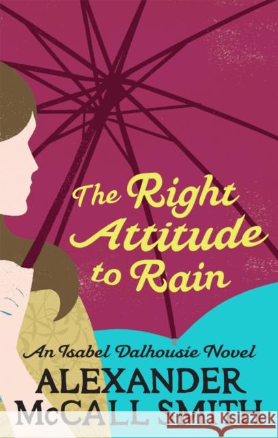 The Right Attitude To Rain Alexander McCall Smith 9780349118055