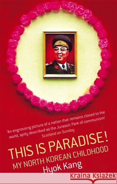 This Is Paradise!: My North Korean Childhood Hyok Kang 9780349118659 0