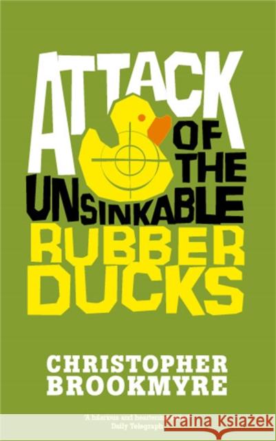 Attack Of The Unsinkable Rubber Ducks Christopher Brookmyre 9780349118819
