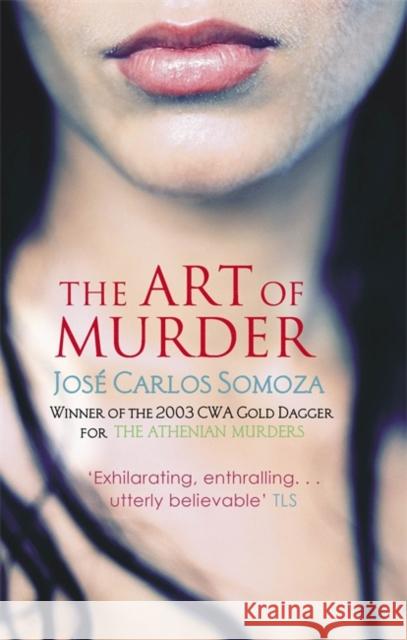 The Art Of Murder Jose Carlos Somoza 9780349118833 0