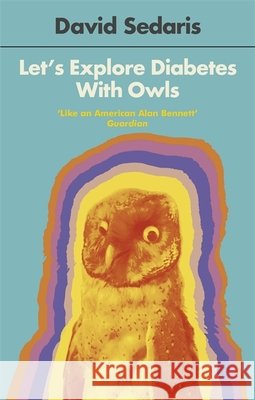 Let's Explore Diabetes With Owls David Sedaris 9780349119427