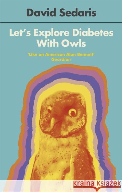 Let's Explore Diabetes With Owls David Sedaris 9780349119427 Little, Brown Book Group