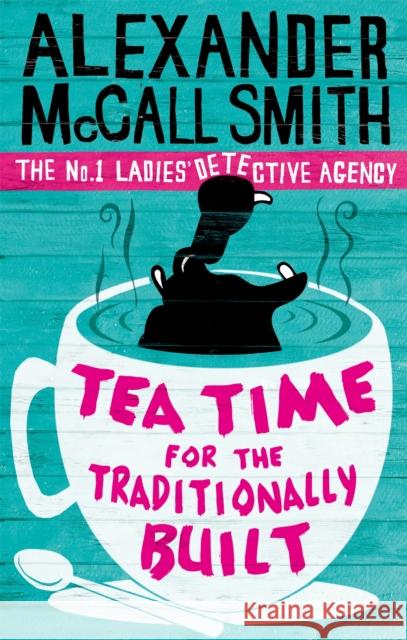 Tea Time For The Traditionally Built: 'Totally addictive' Daily Mail Alexander McCall Smith 9780349119977 ABACUS