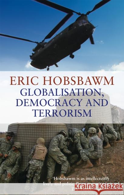 Globalisation, Democracy And Terrorism Eric Hobsbawm 9780349120669