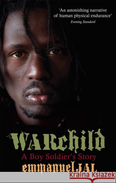 War Child: A Boy Soldier's Story Emmanuel Jal 9780349121253 Little, Brown Book Group