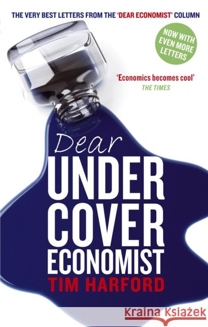 Dear Undercover Economist: The very best letters from the Dear Economist column Tim Harford 9780349121543 Little, Brown Book Group