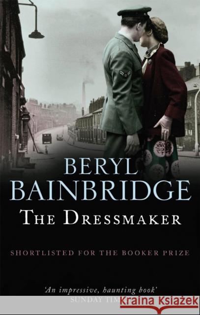 The Dressmaker: Shortlisted for the Booker Prize, 1973 Beryl Bainbridge 9780349123707