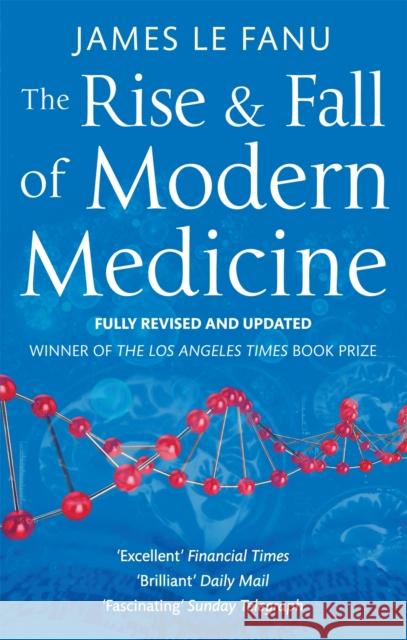 The Rise And Fall Of Modern Medicine James LeFanu 9780349123752