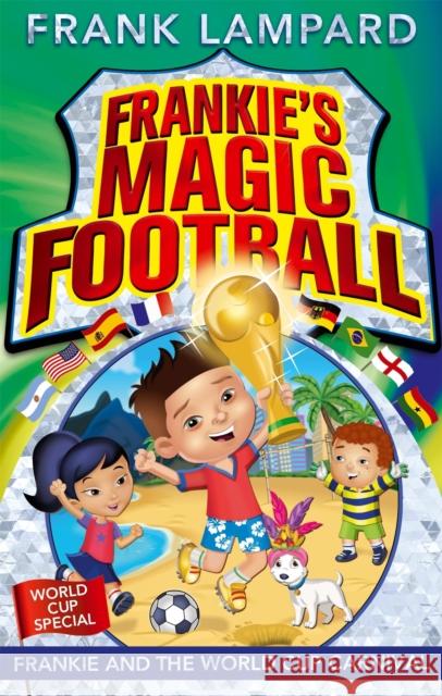 Frankie's Magic Football: Frankie and the World Cup Carnival: Book 6 Frank Lampard 9780349124438