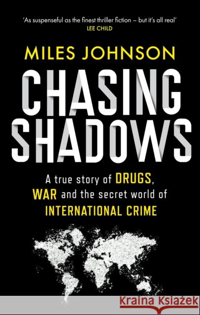 Chasing Shadows: A true story of the Mafia, Drugs and Terrorism Miles Johnson 9780349128641 Little, Brown Book Group