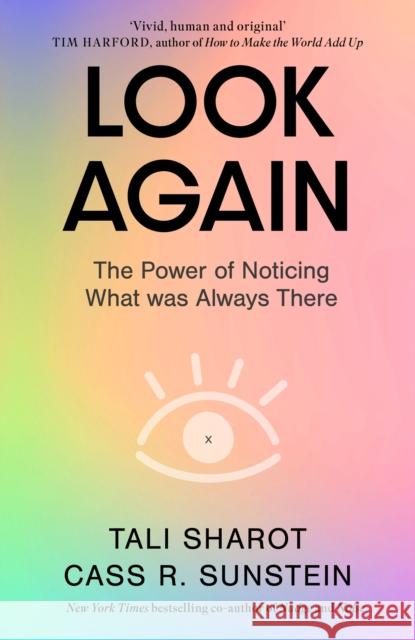 Look Again: The Power of Noticing What was Always There Cass R. Sunstein 9780349128757