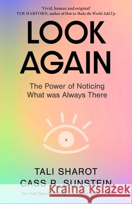 Look Again: The Power of Noticing What was Always There Cass R. Sunstein 9780349128788