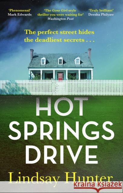 Hot Springs Drive: Absolutely unputdownable, pulse-pounding domestic noir Lindsay Hunter 9780349130712